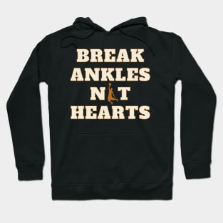 Break Ankles Not Hearts Basketball Hoodie